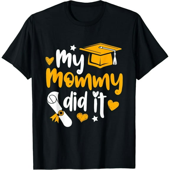 My Mommy Did It - Graduate Graduation Proud Daughter Son T-Shirt