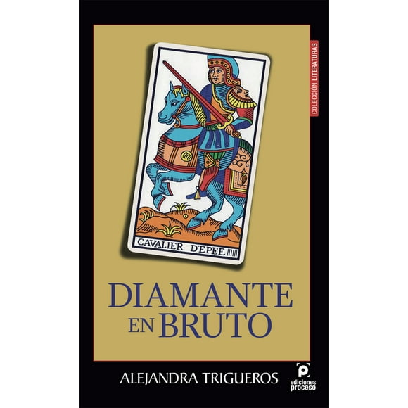 Novela DIAMANTE EN BRUTO EDICIONES PROCESO ALEJANDRA TRIGUEROS