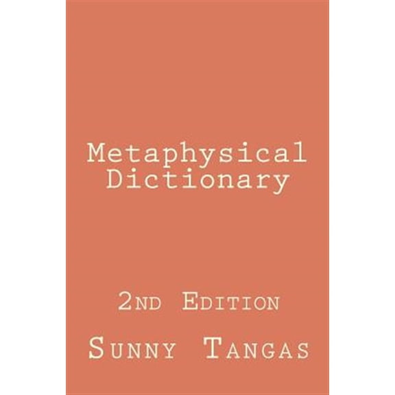 Pre-Owned Metaphysical Dictionary: 2nd Edition (Paperback) by Sunny Tangas