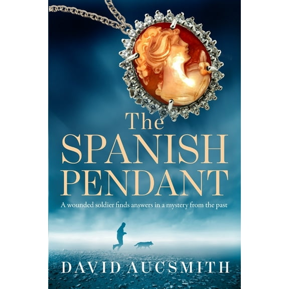 The Spanish Pendant: A wounded soldier finds answers in a mystery from the past