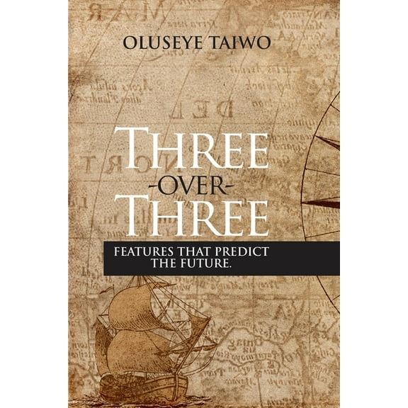 Three Over Three: Features that Predict the Future (Paperback)