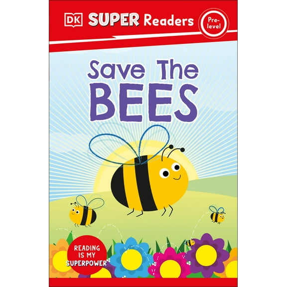 DK Super Readers DK Super Readers Pre-Level Save the Bees, (Paperback)