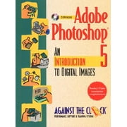 Against the Clock: Adobe Photoshop 5 : An Introduction to Digital Images (Paperback)