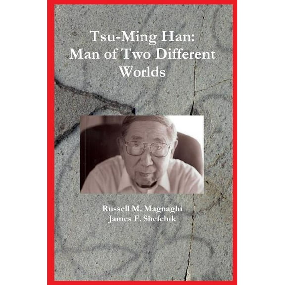 Tsu-Ming Han: Man of Two Different Worlds, (Paperback)