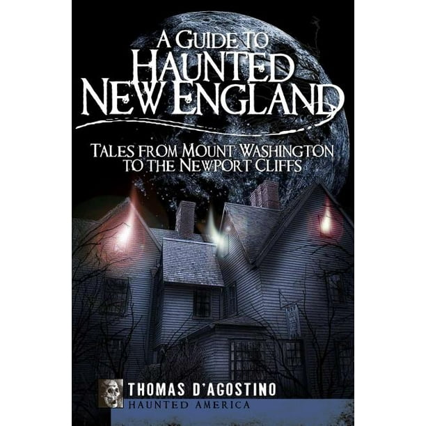 A Guide to Haunted New England Paperback