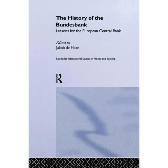 Routledge International Studies in Money The History of the Bundesbank: Lessons for the European Central Bank, (Paperback)