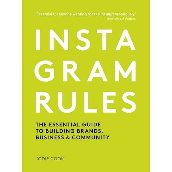 Instagram Rules : The Essential Guide to Building Brands, Business and Community (Paperback)