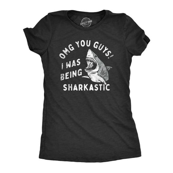 Womens OMG You Guys I Was Being Sharkastic T Shirt Funny Sarcastic Shark Lovers Joke Tee for Ladies Womens Graphic Tees