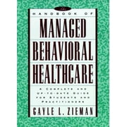 The Handbook of Managed Behavioral Healthcare: A Complete and Up-To-Date Guide for Students and Practitioners [Paperback - Used]