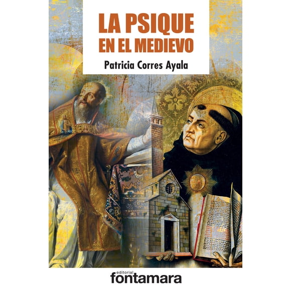 LA PSIQUE EN EL MEDIEVO DISTRIBUCIONES FONTAMARA PATRICIA CORRES AYALA