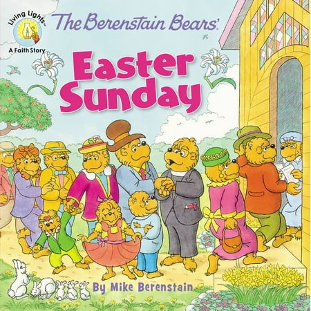 Berenstain Bears/Living Lights: A Faith Story: The Berenstain Bears' Easter Sunday (Paperback)