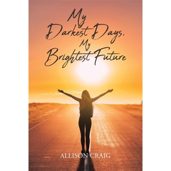 Pre-Owned My Darkest Days, My Brightest Future (Paperback)