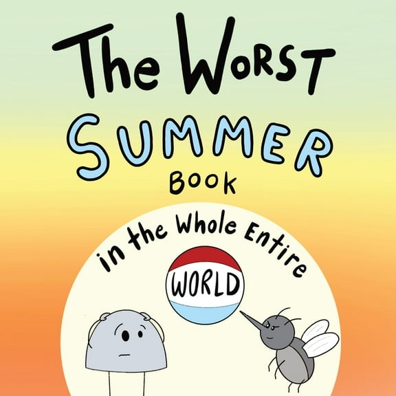 Worst World Works The Worst Summer Book in the Whole Entire World, (Paperback)