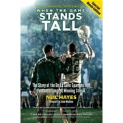 When the Game Stands Tall, Special Movie Edition: The Story of the de la Salle Spartans and Football's Longest Winning Streak (Paperback)
