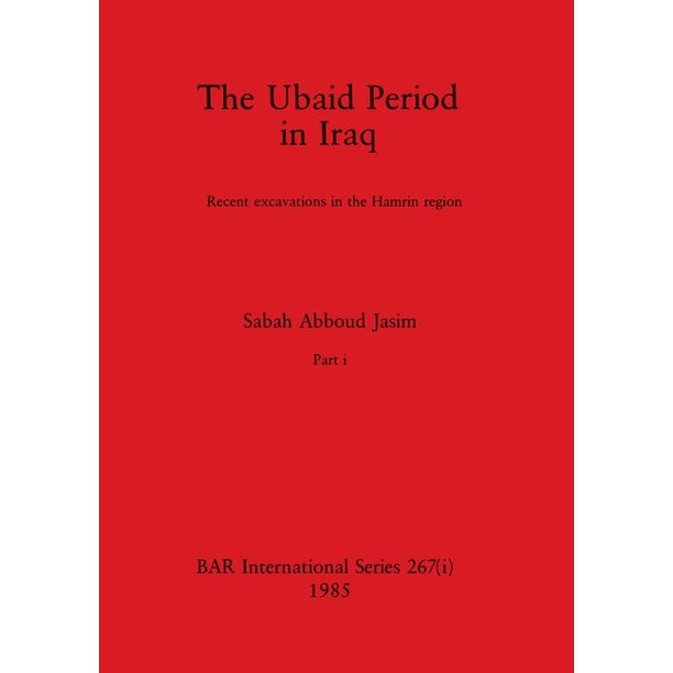 BAR International The Ubaid Period in Iraq, Part i Recent