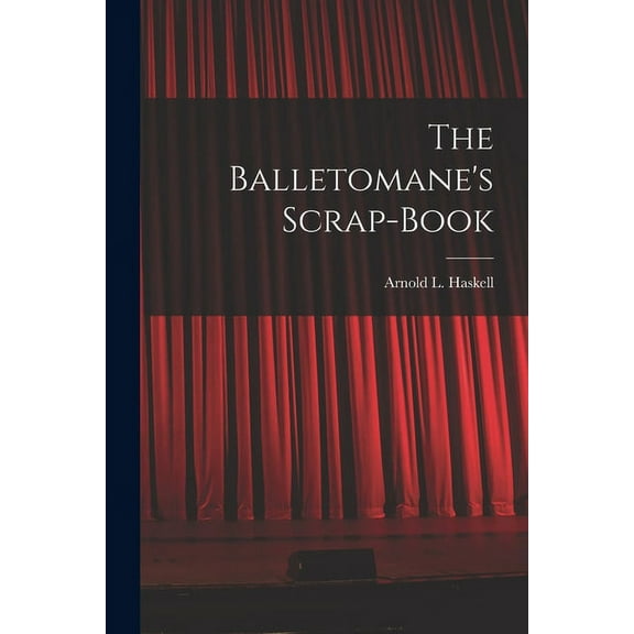 The Balletomane's Scrap-book, (Paperback)