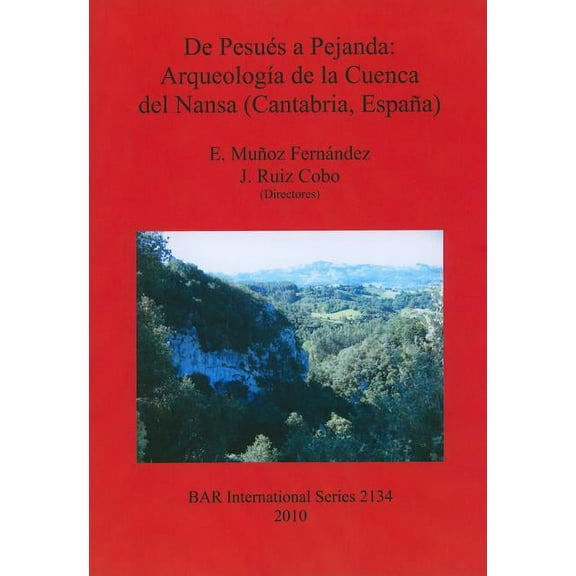 BAR International: De Pesués a Pejanda: Arqueología de la Cuenca del Nansa (Cantabria, España) (Paperback)