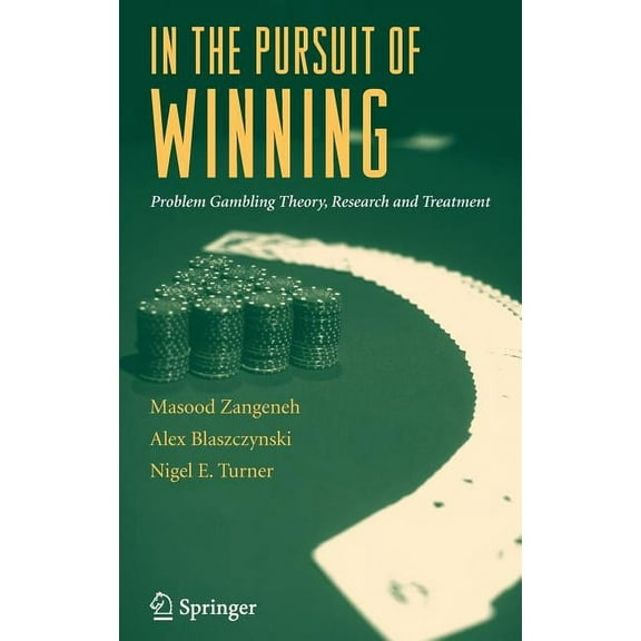 In the Pursuit of Winning: Problem Gambling Theory, Research and Treatment, (Hardcover)