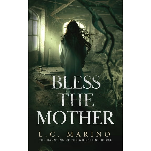 The Haunting of the Whispering House Bless the Mother, Book 2, (Paperback)