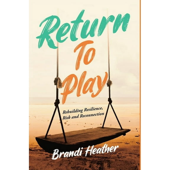 Return To Play: Rebuilding Resilience, Risk and Reconnection, (Hardcover)