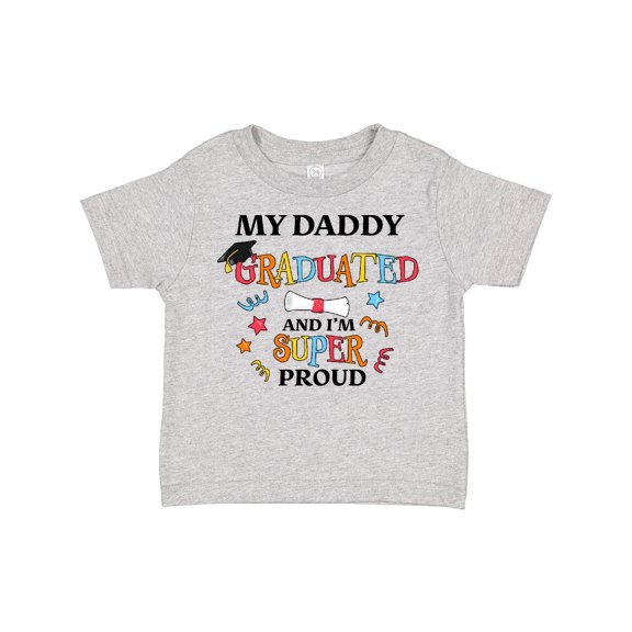 Inktastic My Daddy Graduated and I'm Super Proud Boys or Girls Toddler T-Shirt