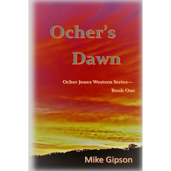 Ocher Jones Western Ocher's Dawn: Ocher Jones Western Series - Book One, Book 1, (Paperback)