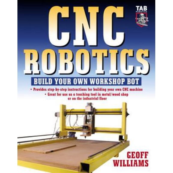 Pre-Owned CNC Robotics: Build Your Own Shop Bot (Paperback) 0071418288 9780071418287