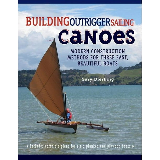 Building Outrigger Sailing Canoes: Modern Construction ...