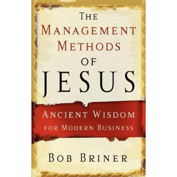 Pre-Owned The management Methods Of jesus: Ancient Wisdom for Modern Business (Paperback) 0785269703 9780785269700