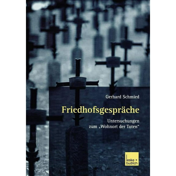 FriedhofsgesprÃ¤che: Untersuchungen Zum "Wohnort Der Toten", (Paperback)