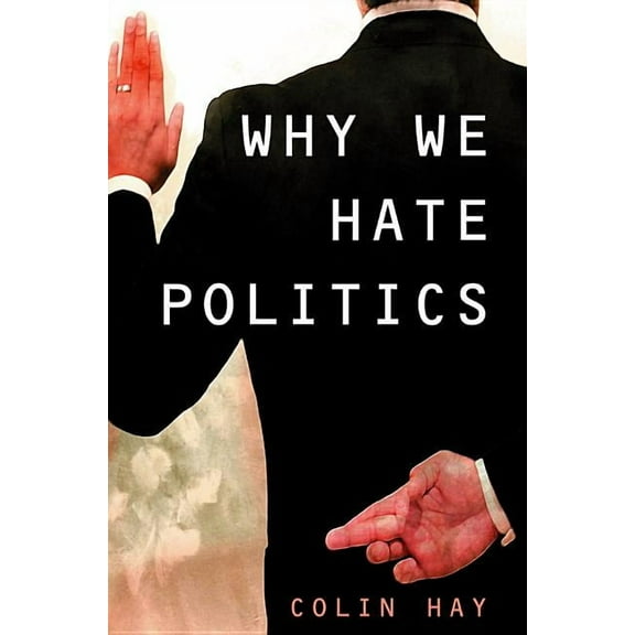 Short Introductions: Why We Hate Politics (Hardcover)