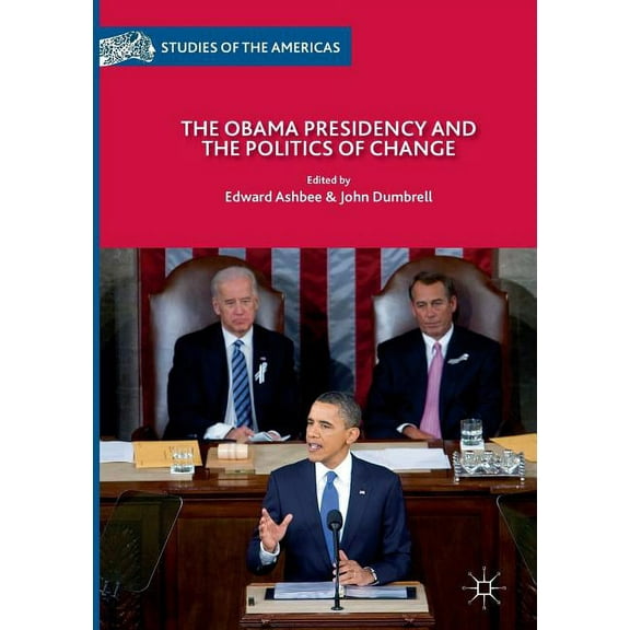 Studies of the Americas The Obama Presidency and the Politics of Change, (Paperback)