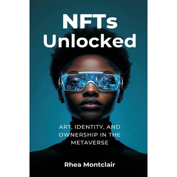 NFTs Unlocked: Art, Identity, and Ownership in the Metaverse, (Paperback)