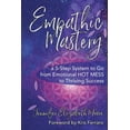 thumbnail image 1 of Pre-Owned Empathic Mastery: A 5-Step System to Go from Emotional Hot Mess to Thriving Success (Paperback) 1950984028 9781950984022, 1 of 1
