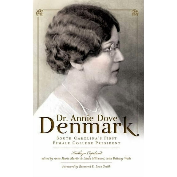 Dr. Annie Dove Denmark: South Carolina's First Female College President, (Hardcover)