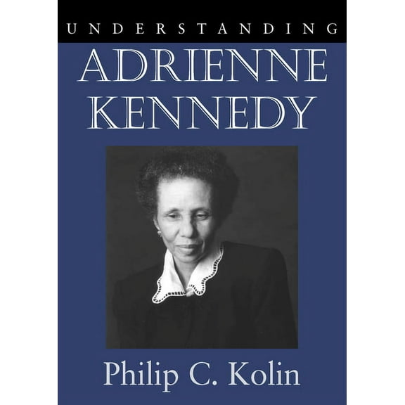 Understanding Contemporary American Lite Understanding Adrienne Kennedy, (Hardcover)