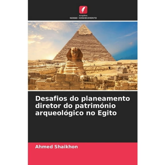 Desafios do planeamento diretor do património arqueológico no Egito, (Paperback)