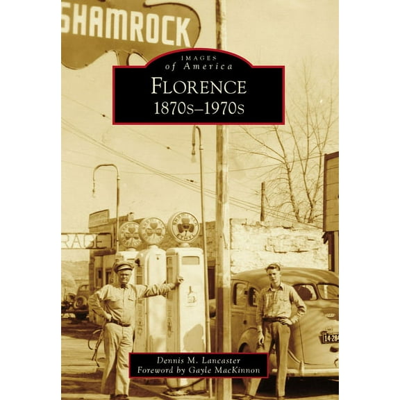 Images of America Florence: 1870s-1970s, (Paperback)