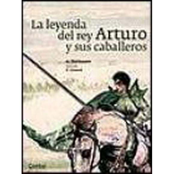 LA LEYENDA DEL REY ARTURO Y SUS CABALLEROS COMBEL EDITORIAL ANTONI DALMASES