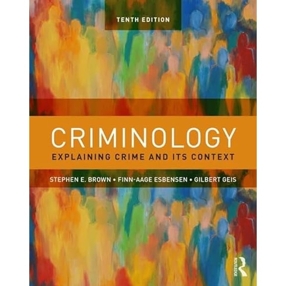 Pre-Owned Criminology: Explaining Crime and Its Context, 9781138601796, 1138601799, Paperback, 10 edition