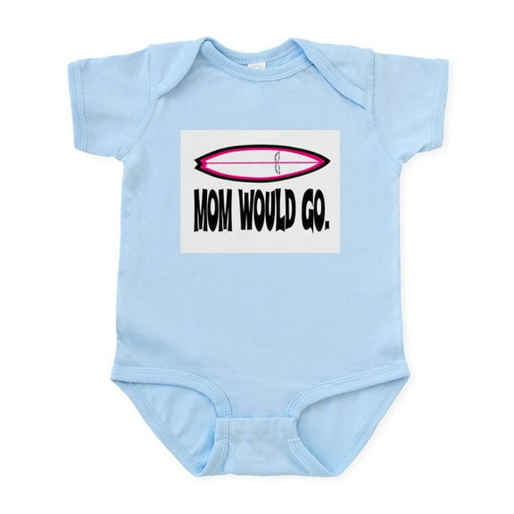 CafePress - MOM WOULD GO. Infant Bodysuit - Baby Light Bodysuit, Size Newborn - 24 Months