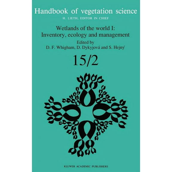 Handbook of Vegetation Science Wetlands of the World I: Inventory, Ecology and Management, Book 15, (Hardcover)