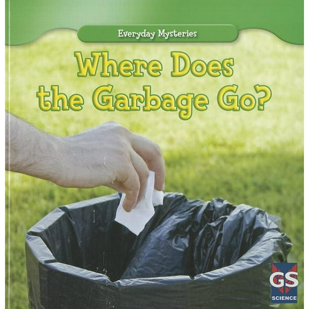Everyday Mysteries Where Does the Garbage Go? (Paperback)