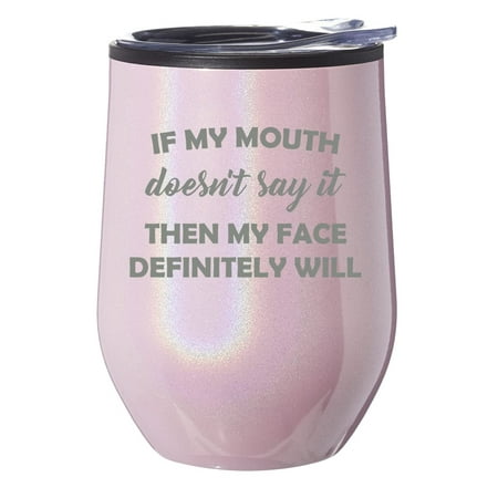 

Stemless Wine Tumbler Coffee Travel Mug Glass With Lid Gift If My Mouth Doesn t Say It Then My Face Definitely Will Funny (Pink Glitter)