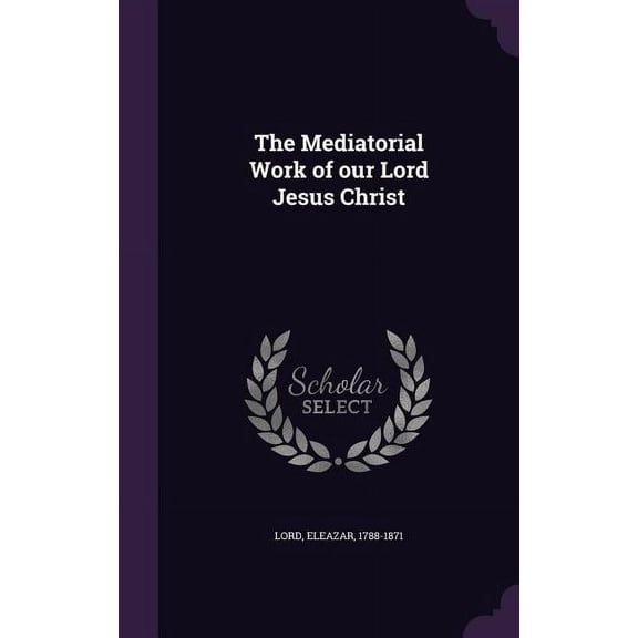The Mediatorial Work of our Lord Jesus Christ (Hardcover)