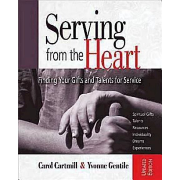Serving from the Heart Revised Participant Workbook: Finding Your Gifts and Talents for Service, (Paperback)