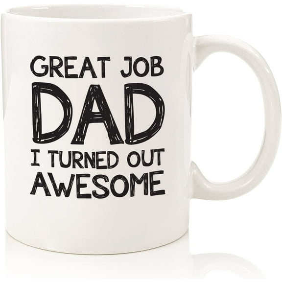 Great Job Dad Funny Coffee Mug - Father's Day Gifts for Dad - Unique Best Dad Gifts from Daughter, Son, Kids, Favorite Child - Cool Gag Birthday Present Idea for Men, Him, Guys - Fun Novelty Cup -11oz