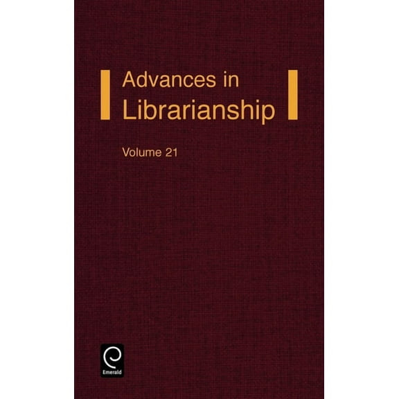 Advances in Librarianship Advances in Librarianship Volume 21, Book 21, (Hardcover)
