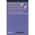 thumbnail image 1 of COMUNICACION Y DESCONSTRUCCION EL COMCEPTO DE COMUNICACION A PARTIR DE LA OBRA DE JACQUES DERRIDA SIGLO XXI EDITORES FERNANDO GARCIA MASIP, 1 of 2