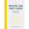 thumbnail image 1 of Pre-Owned Parenting Your Fourth Grader: A Guide to Making the Most of the I've Got This Phase (Paperback) 1635700469 9781635700466, 1 of 1